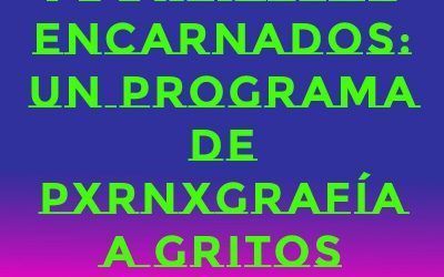 MANIFIESTOS ENCARNADOS: UN PROGRAMA DE PORNOGRAFÍA A GRITOS/ AEFEST MEDELLÍN 2021