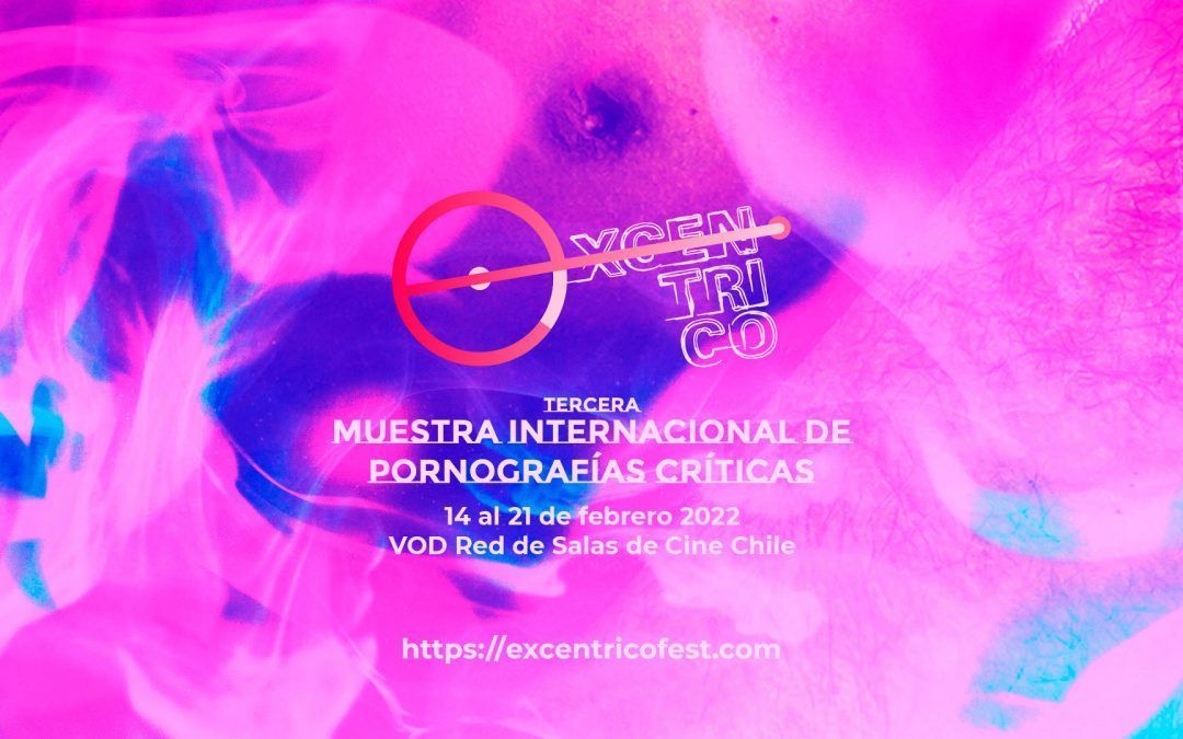 Por una cercanía erótica en tiempos de distancia física · 3ª edición de Excéntrico anuncia itinerancia virtual