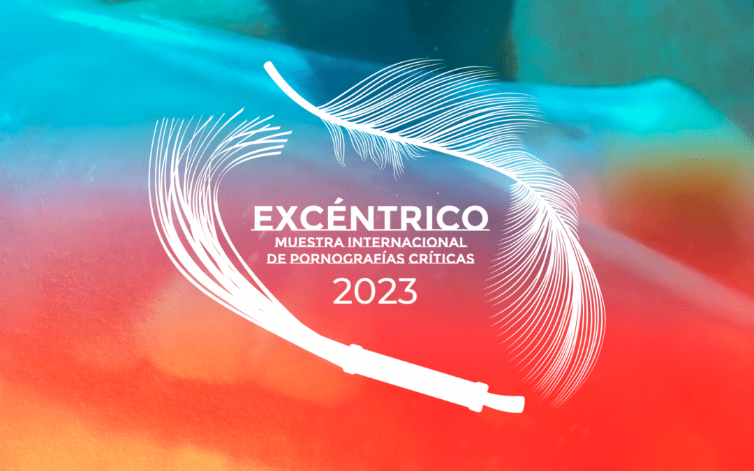 Distopía Porno: Excéntrico abre su convocatoria nacional e internacional 2023